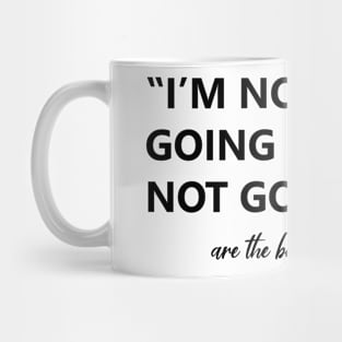 I’m not going if you're not going Mug